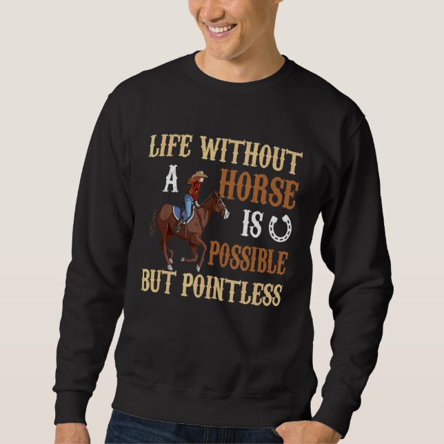 Sweatshirt La Vie Sans Cheval Est Possible, Mais Des Heures I (Devant)