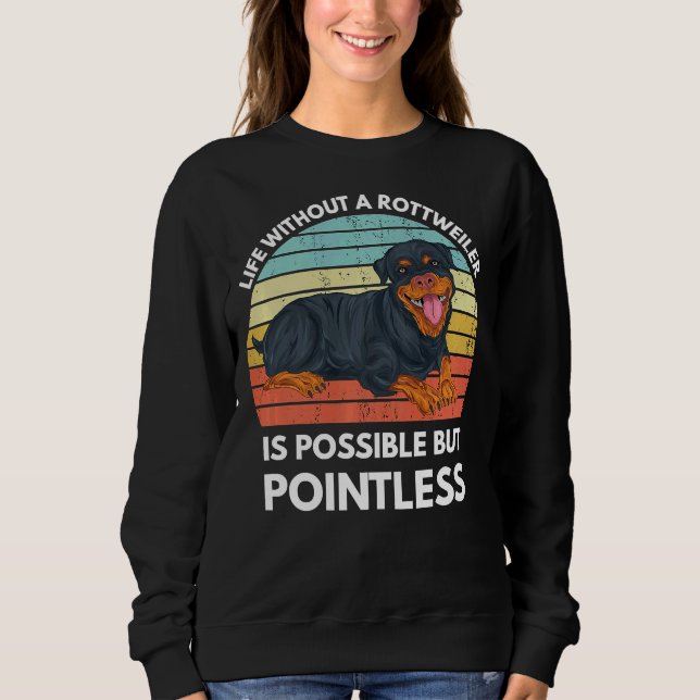 Sweatshirt La Vie Sans Rottweiler Est Possible, Mais Les Pomm (Devant)