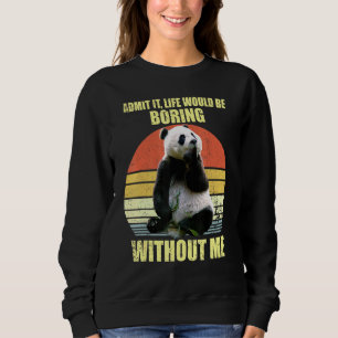 Sweatshirt La Vie Serait Ennuyante Sans Pandas Pour Panda