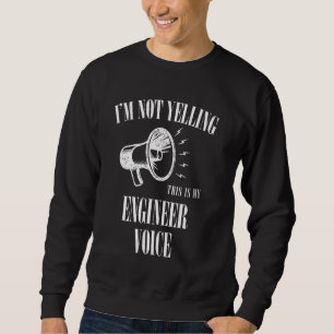 Sweatshirt La voix de l'ingénieur ne hurle pas drôle