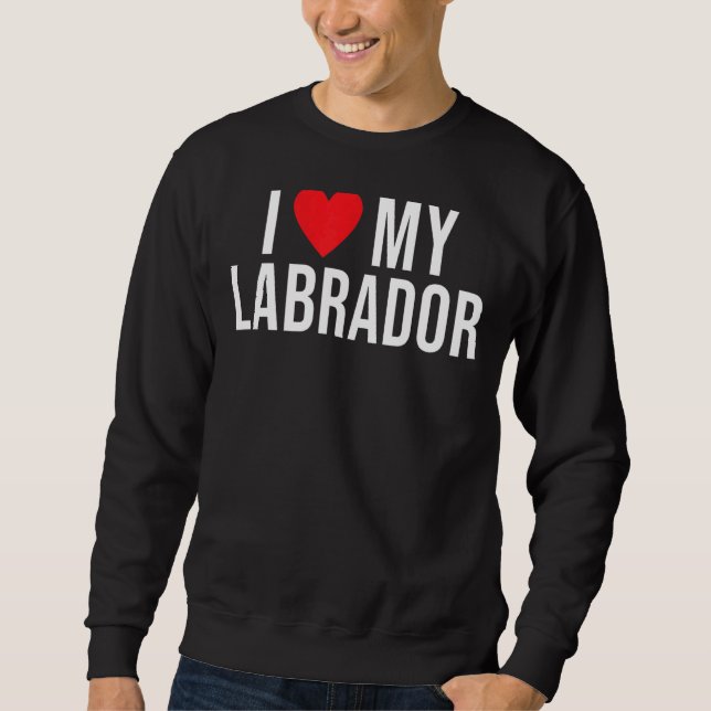 Sweatshirt Lab Retriever I Love My Labrador (Devant)