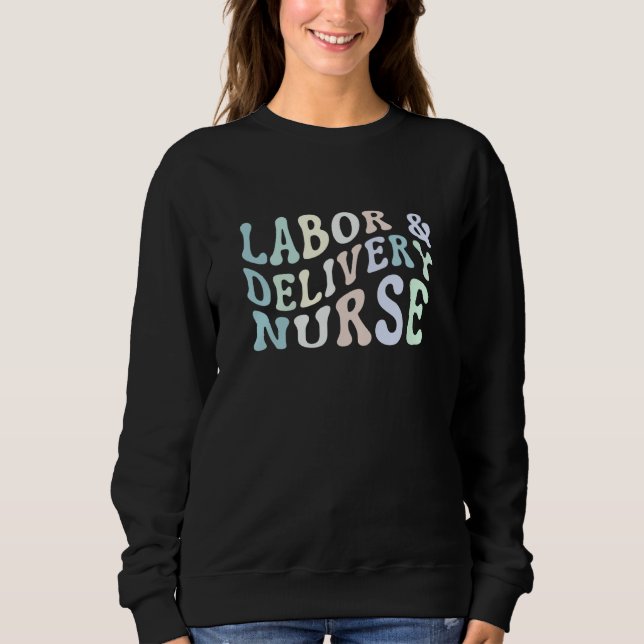 Sweatshirt Labor and Delivery Nurse Neonatal Nurse  1 (Devant)