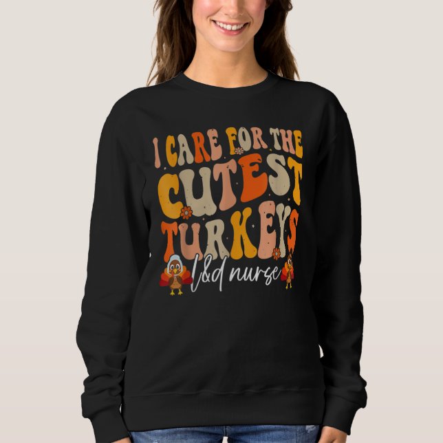 Sweatshirt Labor And Delivery Nurse Turkeys Thanksgiving Groo (Devant)