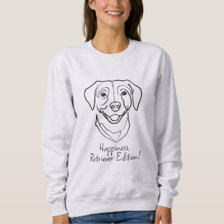 Sweatshirt Labrador Retriever. Bonheur, Édition Retriever !