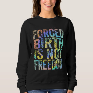 Sweatshirt L'accouchement forcé n'est pas la liberté Féminist