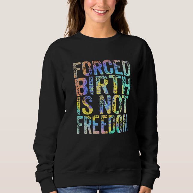Sweatshirt L'accouchement forcé n'est pas la liberté Féminist (Devant)