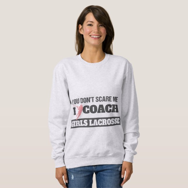 Sweatshirt Lacrosse Coach Vous n'avez pas peur de moi I Coach (Devant entier)
