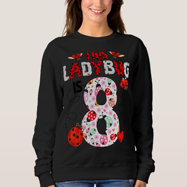 Sweatshirt Ladybug Est 8 Ans Anniversaire Ladybug Thème (Devant)