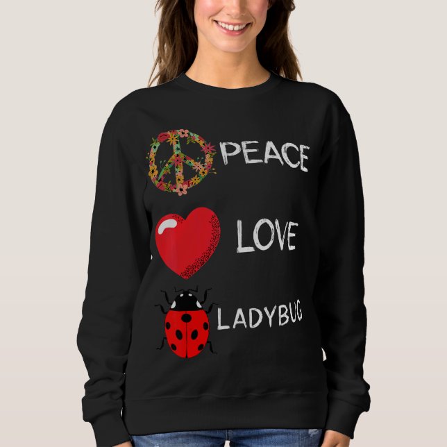 Sweatshirt Ladybug Love Peace Ladybug Flower Heart Cute Ladyb (Devant)