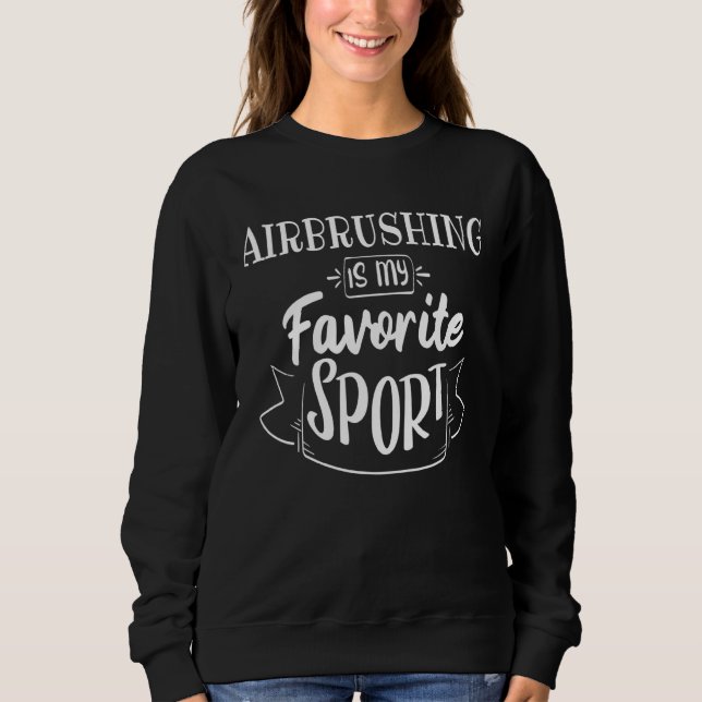 Sweatshirt L'aérographie est mon sport préféré (Devant)