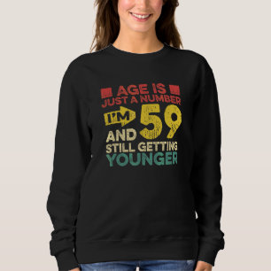 Sweatshirt L'âge est juste un nombre Je suis 59 Devenir plus 