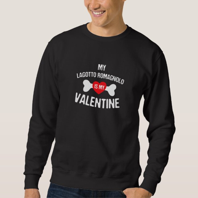 Sweatshirt Lagotto Romagnolo Is My Valentine  Dog (Devant)