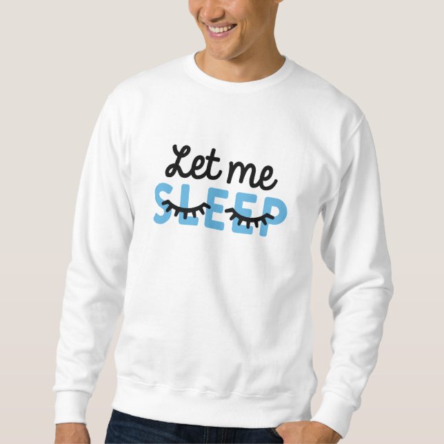 Sweatshirt Laisse-Moi Dormir (Devant)