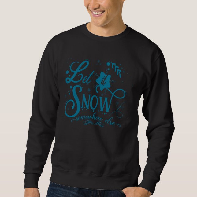 Sweatshirt Laisser Il Neiger Quelque Part Ailleurs Drôle Sarc (Devant)