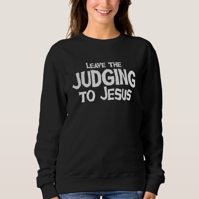 Sweatshirt Laisser Le Jugement À Jésus Christ Christ Religieu (Devant)