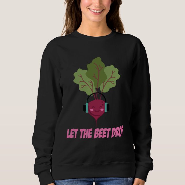 Sweatshirt Laissez la betterave tomber humour drôle (Devant)