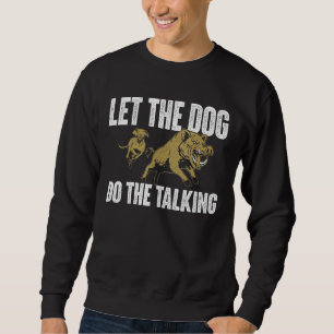 Sweatshirt Laissez Le Chien Faire La Chasse À La Sauvage Hog