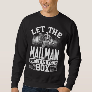 Sweatshirt Laissez le facteur le mettre dans votre boîte Fact