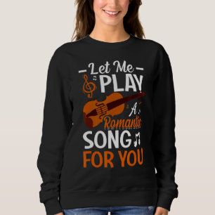 Sweatshirt Laissez-Moi Jouer Une Chanson Pour Vous Violoniste
