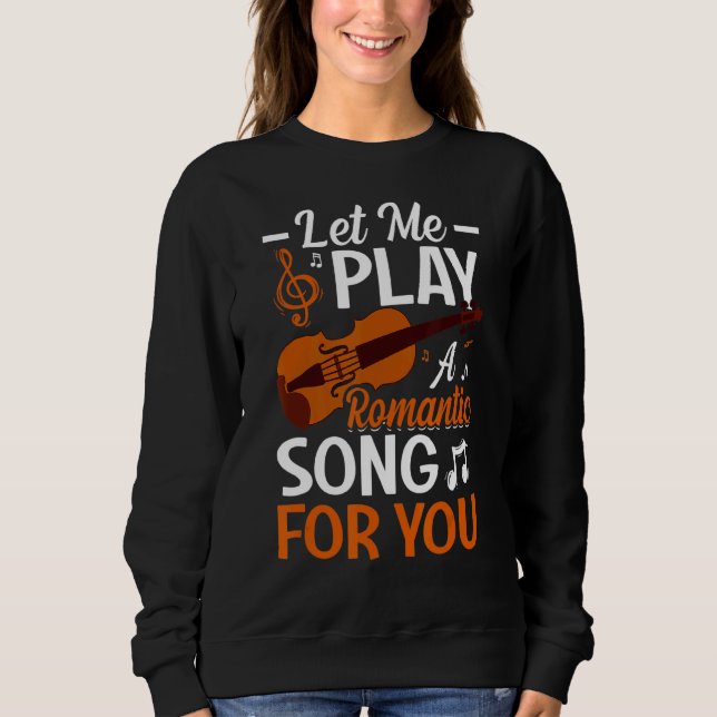 Sweatshirt Laissez-Moi Jouer Une Chanson Pour Vous Violoniste (Devant)
