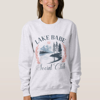 Sweatshirt Lake Babe Social Club | Cozy Lake Life