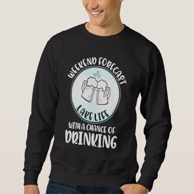Sweatshirt Lake Weekend Prévision Possibilité De Boire Pour L (Devant)