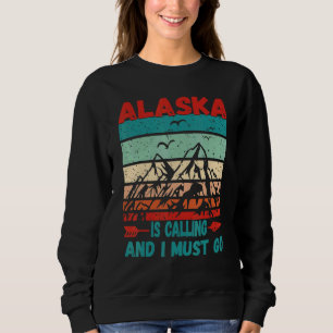 Sweatshirt L'Alaska Appelle Et Je Dois Y Aller Montagnes Vint