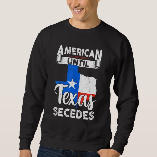 Sweatshirt L'Américain Jusqu'Au Texas Sépare Le Drapeau Améri (Devant)