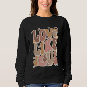 Sweatshirt L'Amour Chrétien comme Jésus Vous Aimez Vintage le