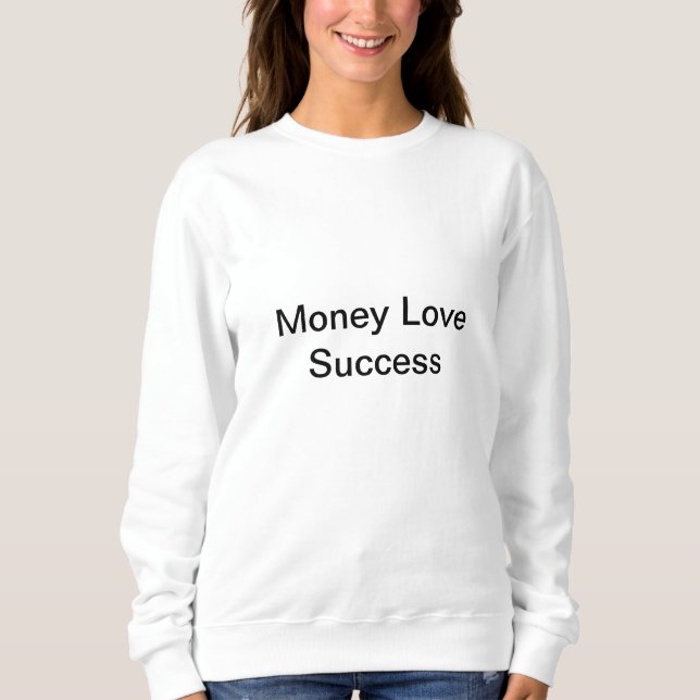 Sweatshirt L'amour de l'argent succès (Devant)