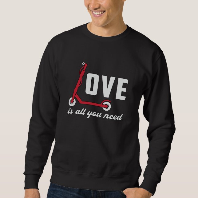 Sweatshirt L'Amour Du Pilote De Scooter Est Tout Ce Dont Vous (Devant)