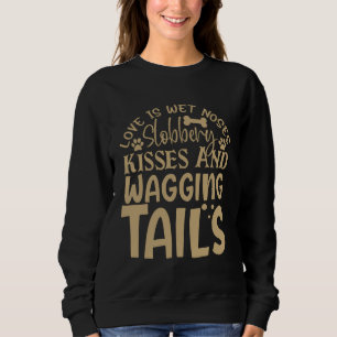 Sweatshirt L'amour est nez mouillés baisers baveux et queue q