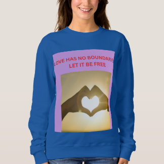 SWEATSHIRT L'AMOUR N'A PAS DE FRONTIÈRES LAISSEZ-LE LIBRE