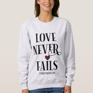Sweatshirt L'amour n'échoue jamais chrétienne Bible Verse