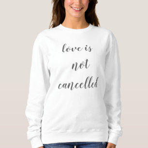 Sweatshirt l'amour n'est pas annulé simple purview design