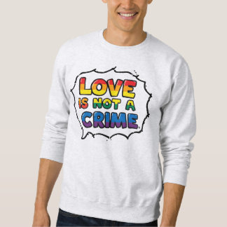 Sweatshirt L'amour n'est pas un crime. Audacieux, sans s'excu