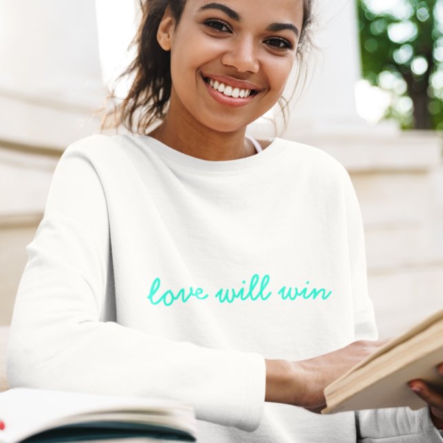 Sweatshirt L'amour va gagner | Moderne tendance Cute Turquois (Créateur téléchargé)
