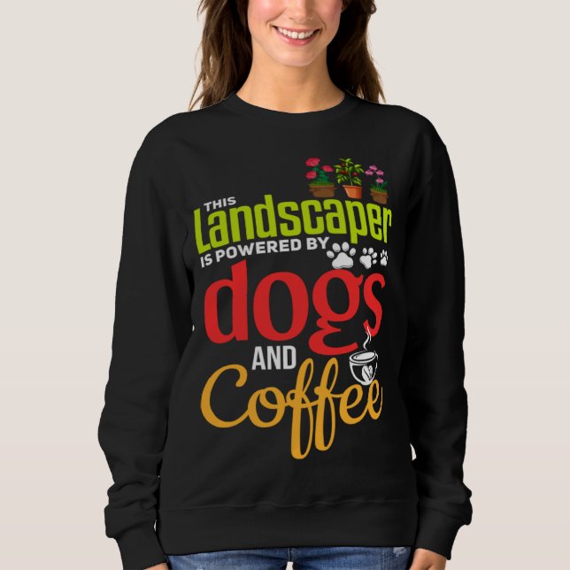 Sweatshirt Landscaping   Dog  Coffee Gardener Landscaper (Devant)