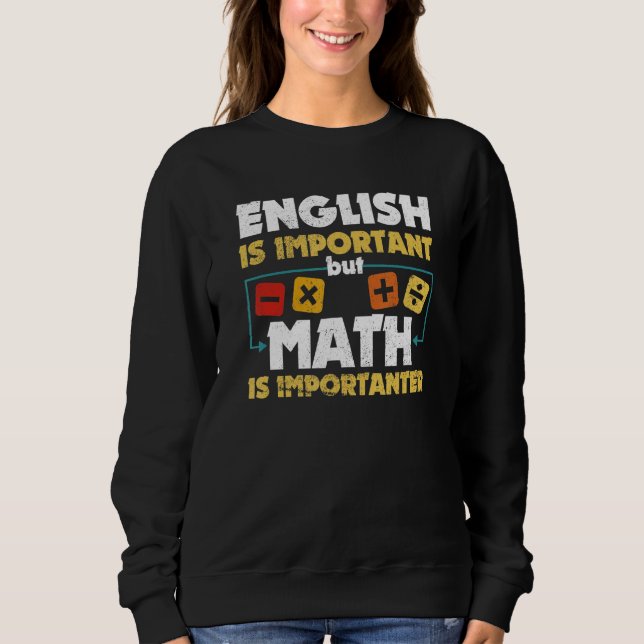 Sweatshirt L'anglais est important mais les mathématiques son (Devant)