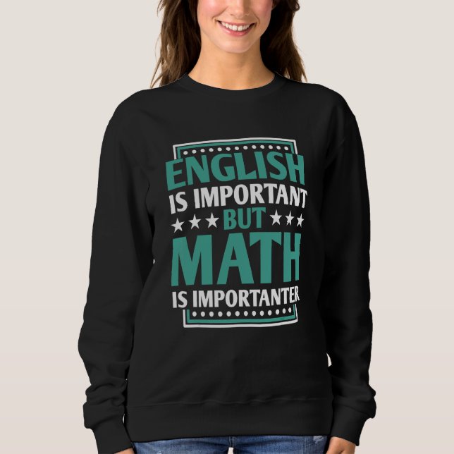 Sweatshirt L'Anglais Est Important, Mais Les Maths Sont Impor (Devant)