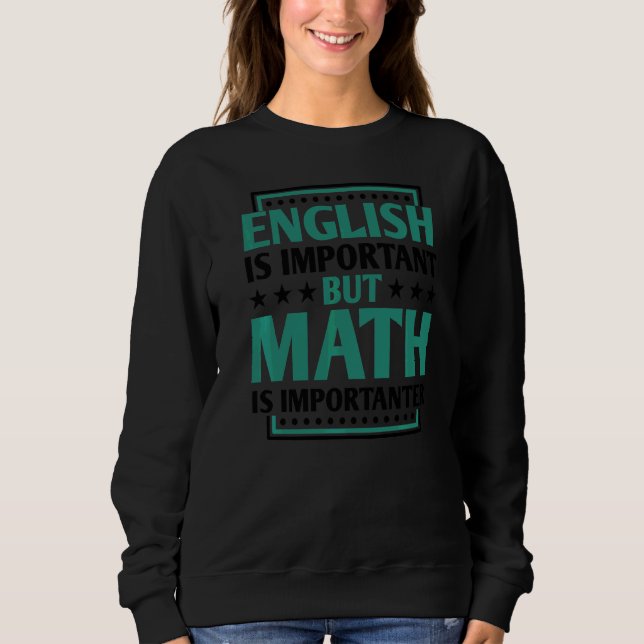 Sweatshirt L'Anglais Est Important, Mais Les Maths Sont Impor (Devant)