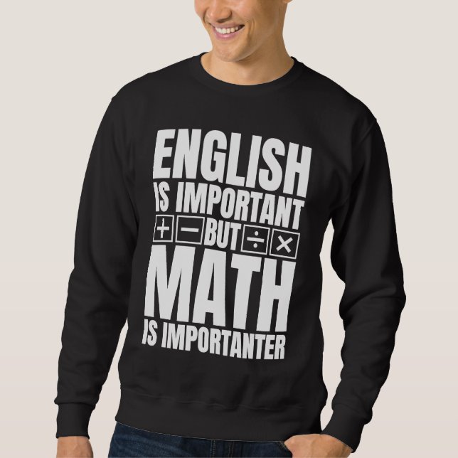 Sweatshirt L'anglais est important, mais les maths sont impor (Devant)