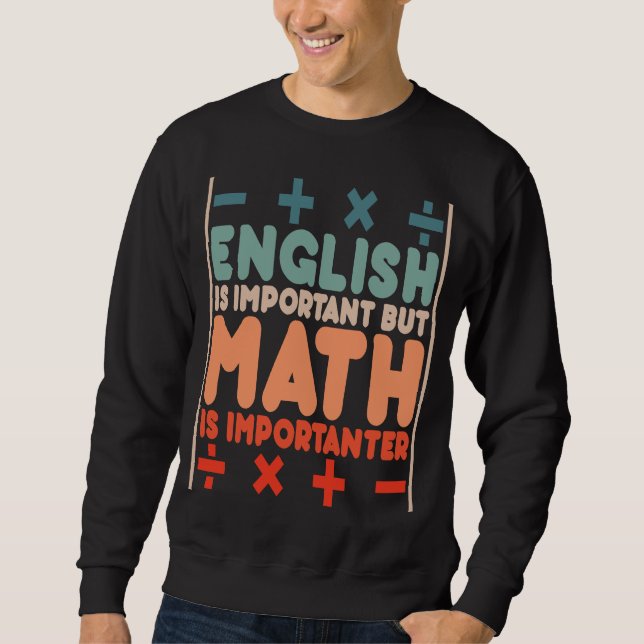 Sweatshirt L'anglais est important, mais les maths sont impor (Devant)