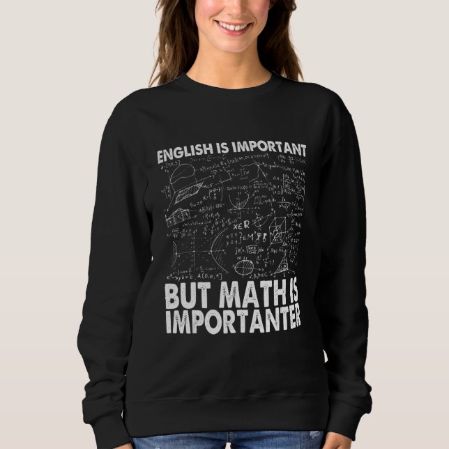 Sweatshirt L'anglais est important mais les maths sont plus i (Devant)