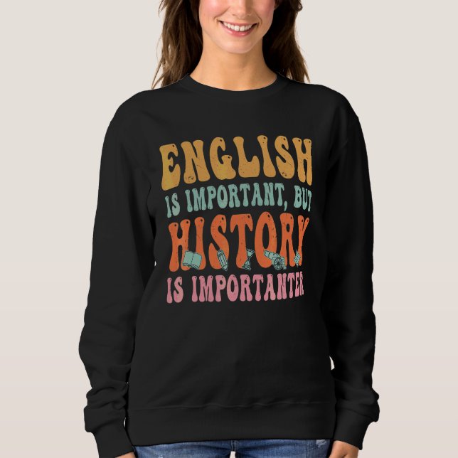 Sweatshirt L'anglais est important mais l'histoire est plus i (Devant)