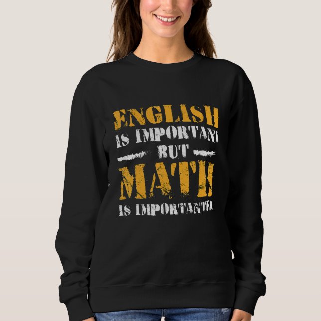 Sweatshirt L'anglais est important mais Math est l'importateu (Devant)