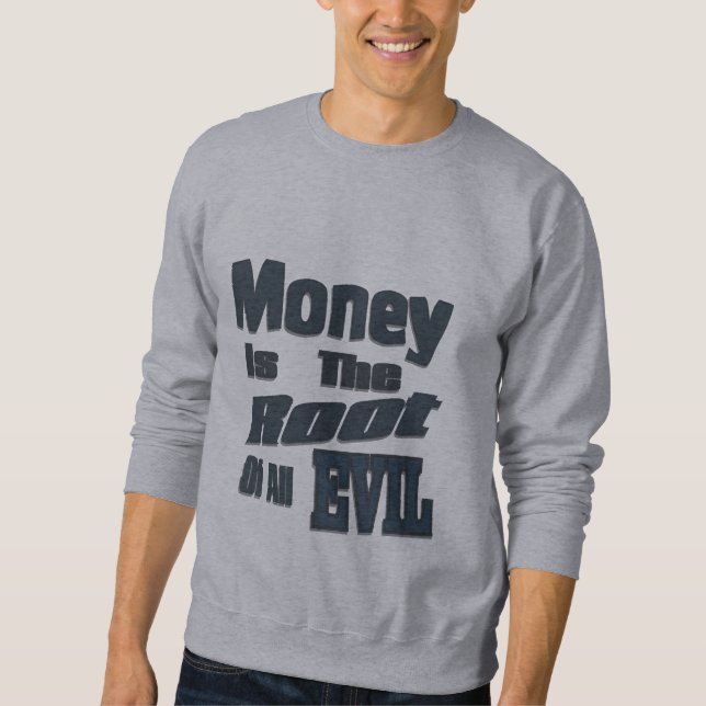Sweatshirt l'argent est la racine de tout le mal (Devant)