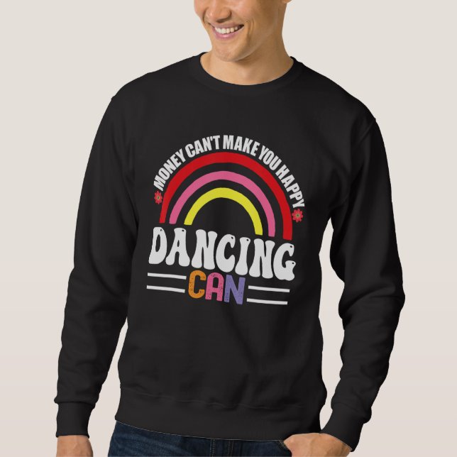 Sweatshirt L'argent ne peut pas vous rendre heureux Danser pe (Devant)