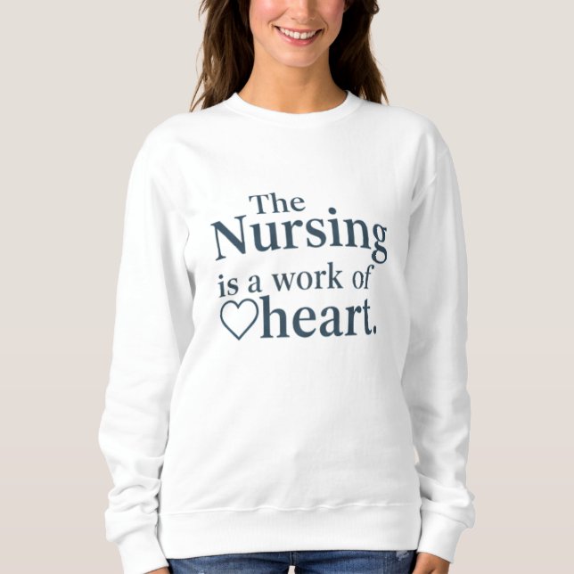 Sweatshirt L'Art Classique Infirmier est un Travail de Coeur (Devant)