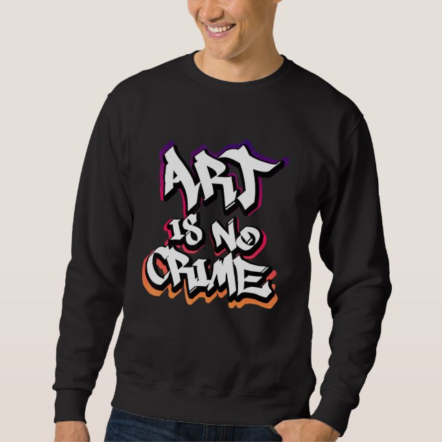 Sweatshirt L'art n'est pas un crime Graffiti Sprayer Street A (Devant)
